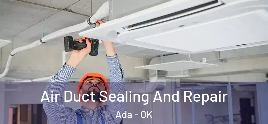  Air Duct Sealing And Repair Ada - OK