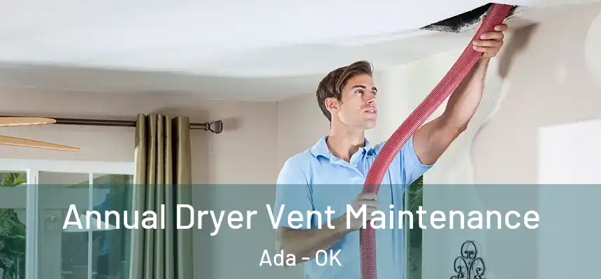  Annual Dryer Vent Maintenance Ada - OK