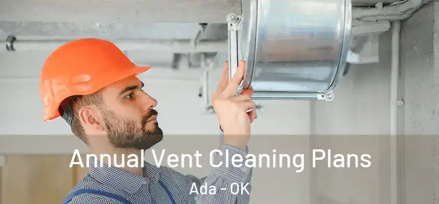  Annual Vent Cleaning Plans Ada - OK