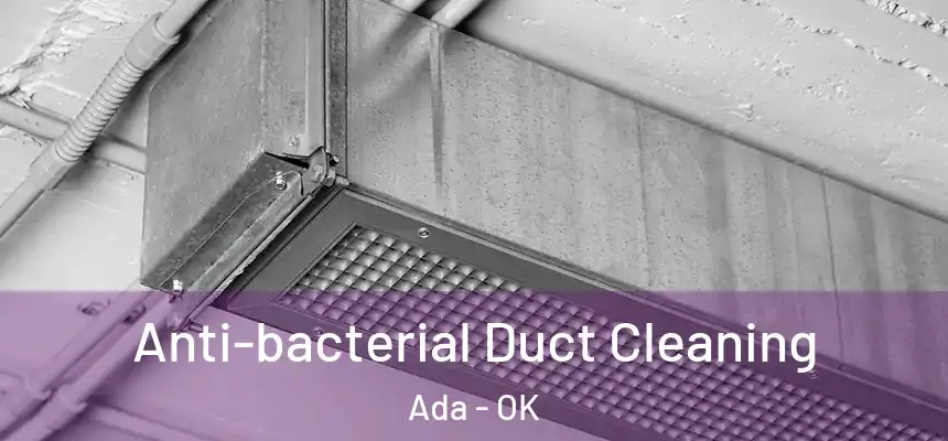  Anti-bacterial Duct Cleaning Ada - OK