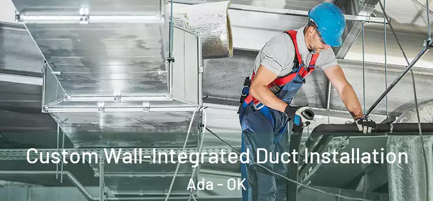  Custom Wall-Integrated Duct Installation Ada - OK