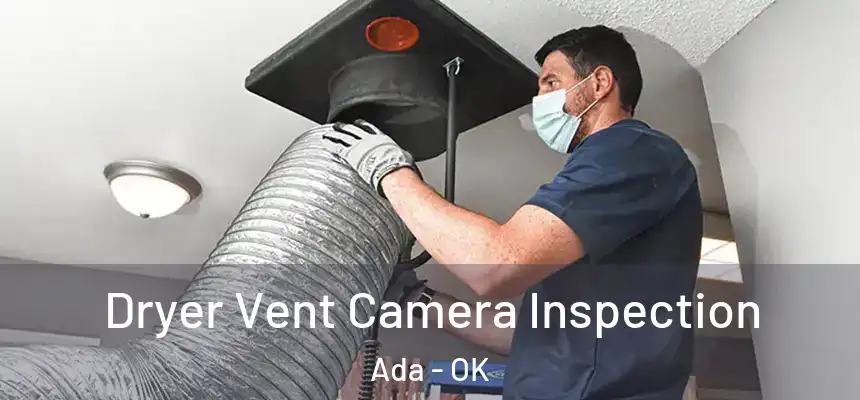  Dryer Vent Camera Inspection Ada - OK