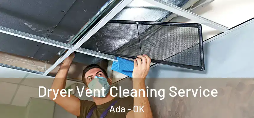  Dryer Vent Cleaning Service Ada - OK