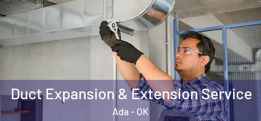  Duct Expansion & Extension Service Ada - OK
