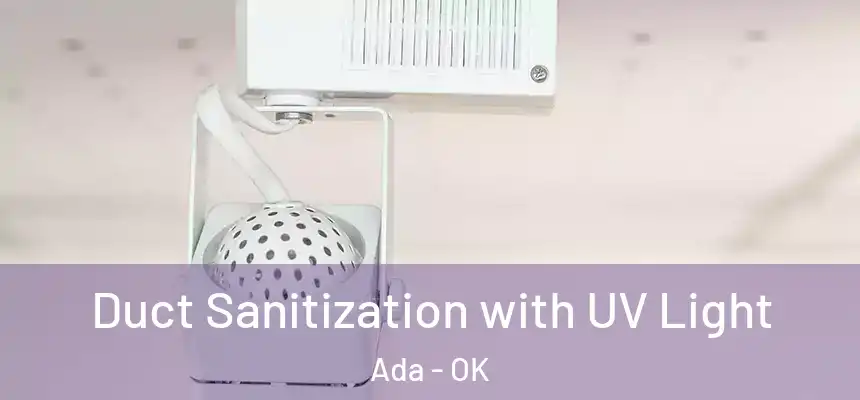  Duct Sanitization with UV Light Ada - OK