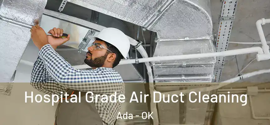  Hospital Grade Air Duct Cleaning Ada - OK