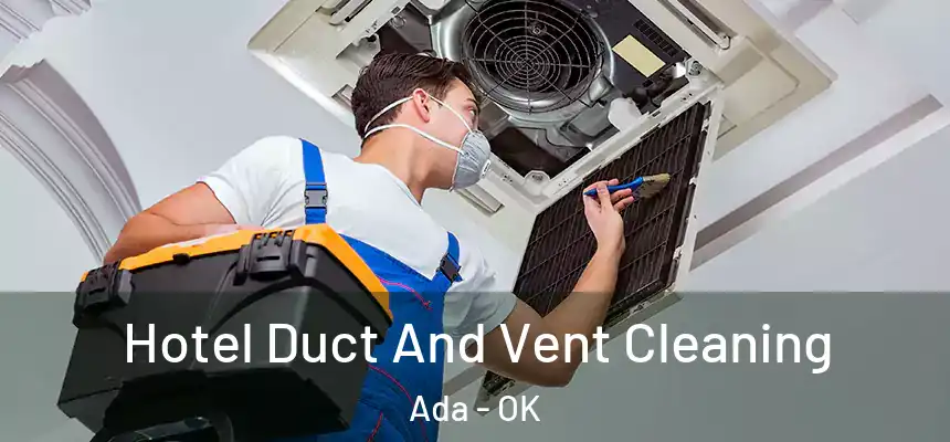  Hotel Duct And Vent Cleaning Ada - OK