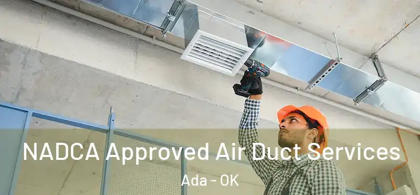  NADCA Approved Air Duct Services Ada - OK