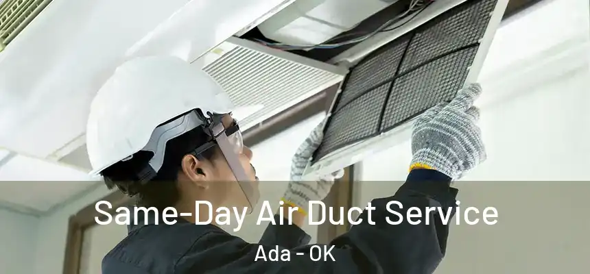  Same-Day Air Duct Service Ada - OK