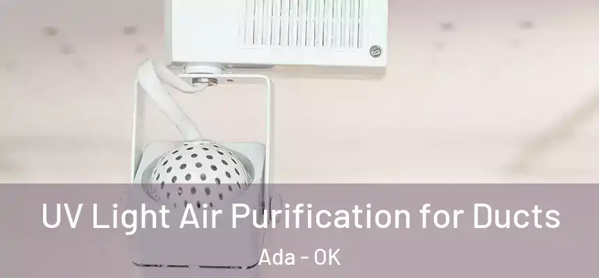  UV Light Air Purification for Ducts Ada - OK