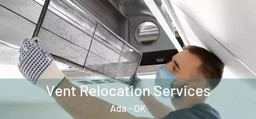  Vent Relocation Services Ada - OK