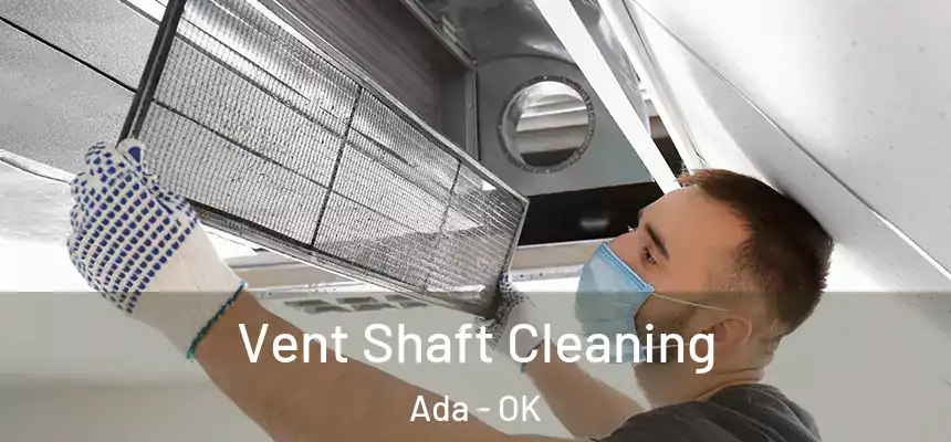  Vent Shaft Cleaning Ada - OK
