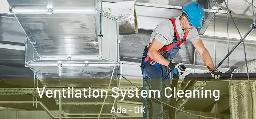  Ventilation System Cleaning Ada - OK